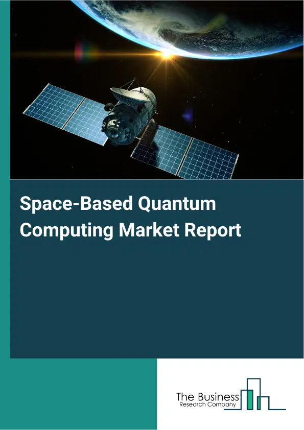 Global Space-Based Quantum Computing Market Report 2026