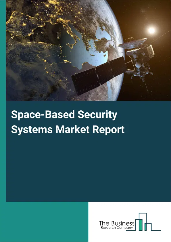 Global Space-Based Security Systems Market Report 2026