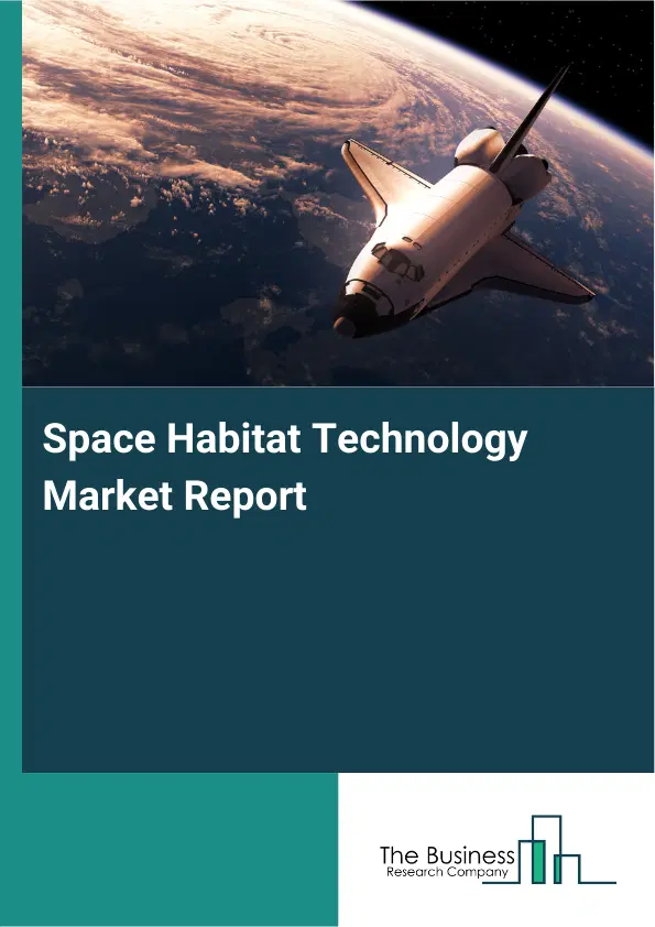 Global Space Habitat Technology Market Report 2026