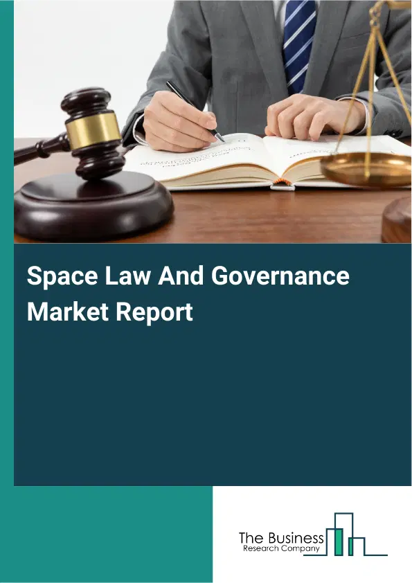 Global Space Law And Governance Market Report 2026