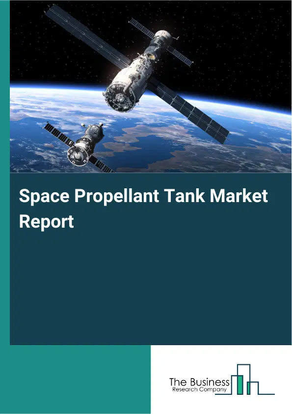 Global Space Propellant Tank Market Report 2026