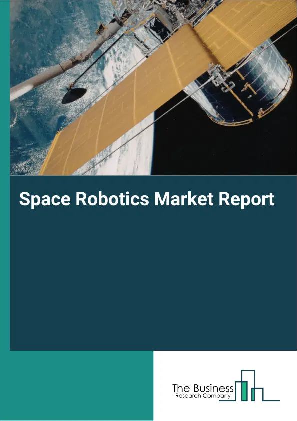 Global Space Robotics Market Report 2026