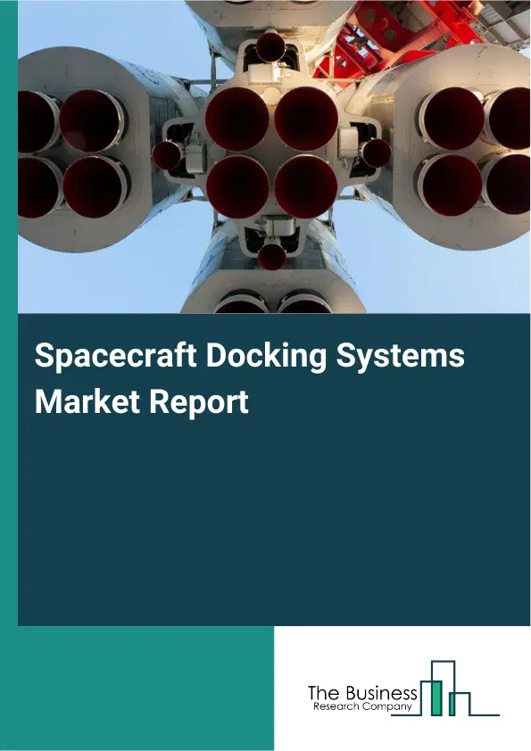 Global Spacecraft Docking Systems Market Report 2026