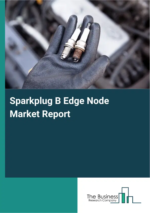 Global Sparkplug B Edge Node Market Report 2026