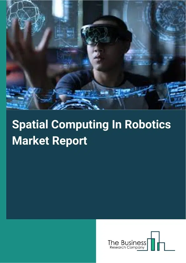 Global Spatial Computing In Robotics Market Report 2026