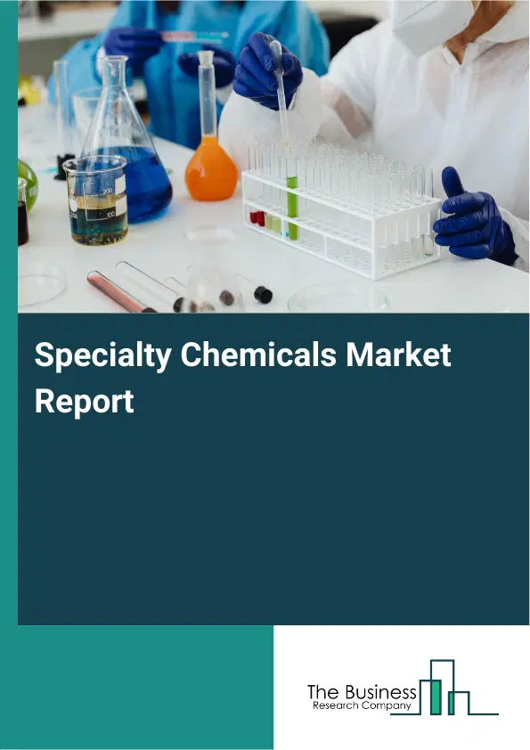 Global Specialty Chemicals Market Report 2026
