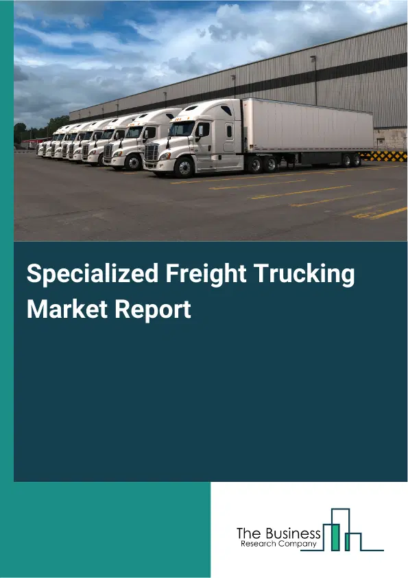 Global Specialized Freight Trucking Market Report 2026
