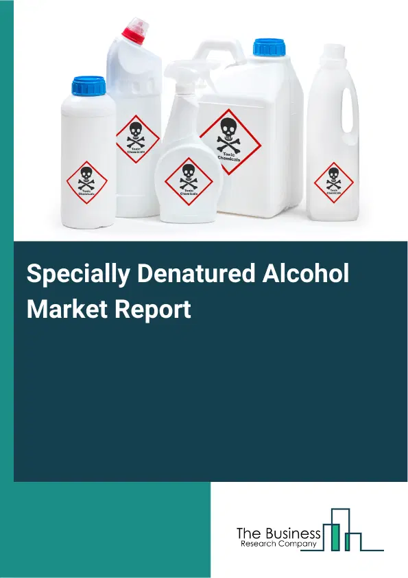 Global Specially Denatured Alcohol Market Report 2026