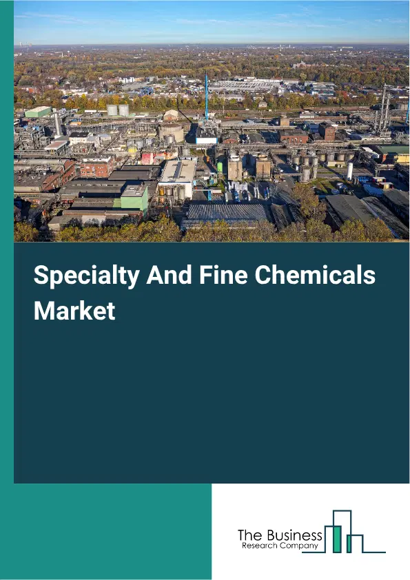 Specialty And Fine Chemicals Market Report 2026
