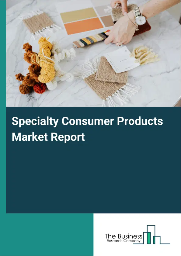 Global Specialty Consumer Products Market Report 2026