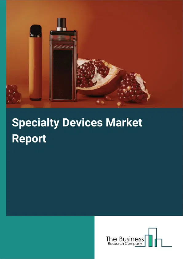 Global Specialty Devices Market Report 2026