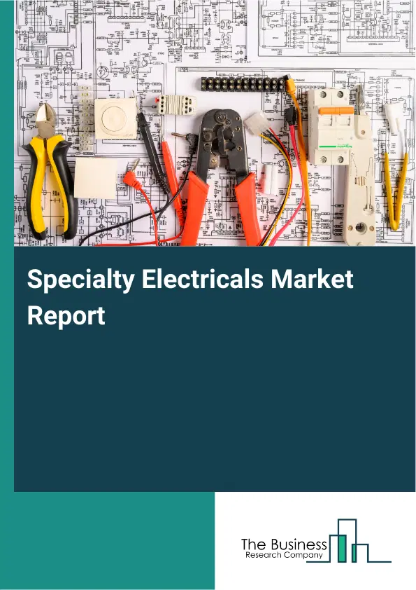 Global Specialty Electricals Market Report 2026