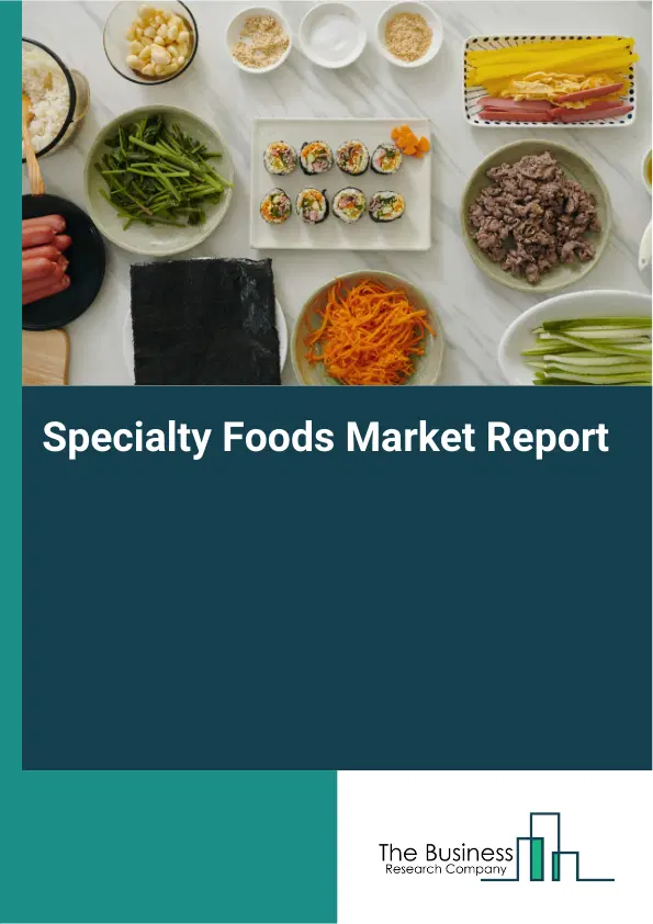 Global Specialty Foods Market Report 2026