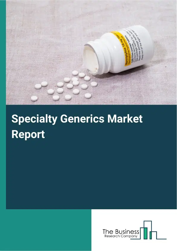 Global Specialty Generics Market Report 2026