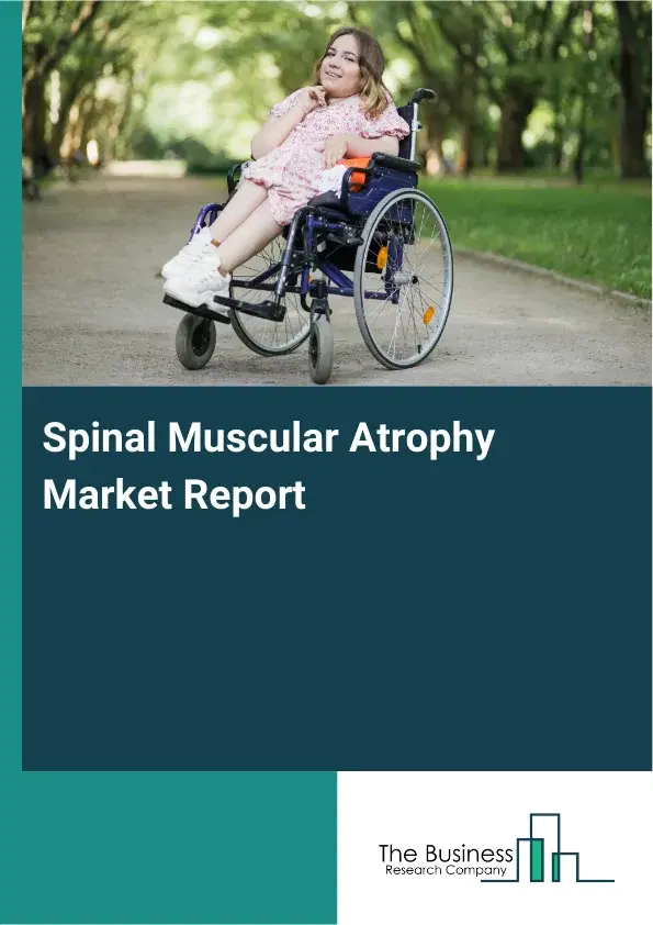 Global Spinal Muscular Atrophy Market Report 2026