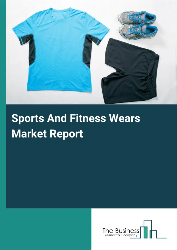 Global Sports And Fitness Wears Market Report 2026