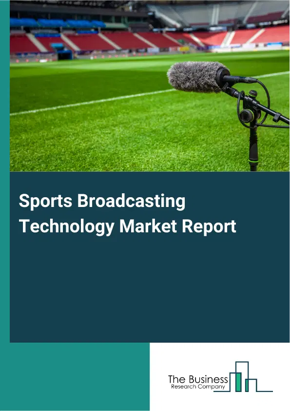 Global Sports Broadcasting Technology Market Report 2026