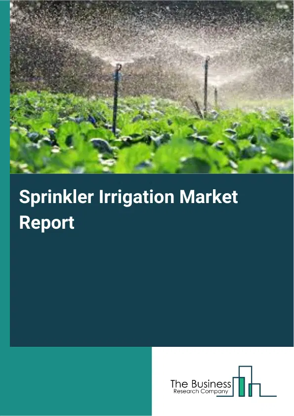 Global Sprinkler Irrigation Market Report 2026