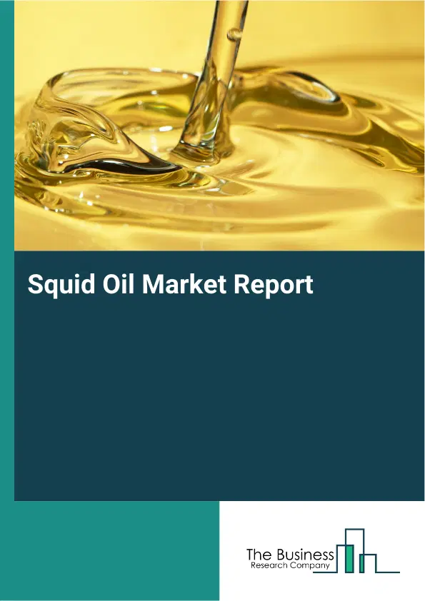 Global Squid Oil Market Report 2026