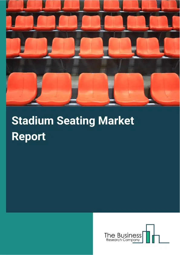 Global Stadium Seating Market Report 2026