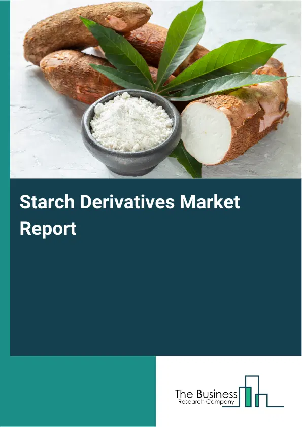 Global Starch Derivatives Market Report 2026