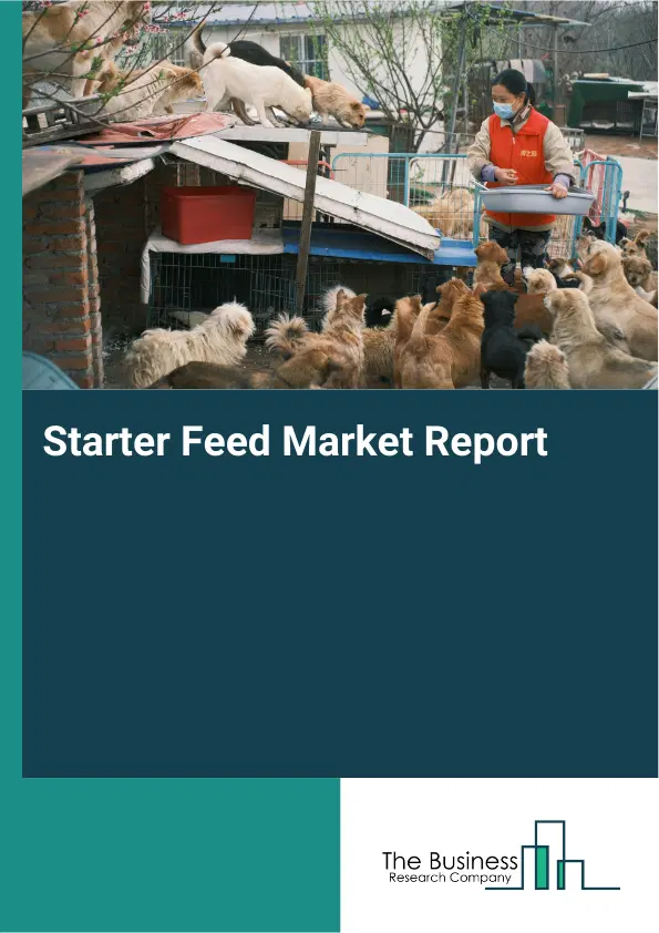 Global Starter Feed Market Report 2026