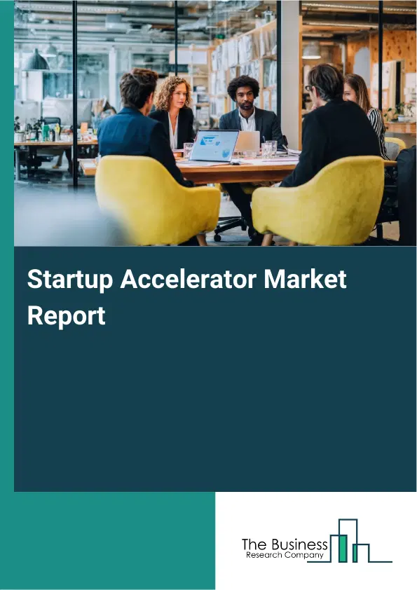 Global Startup Accelerator Market Report 2026