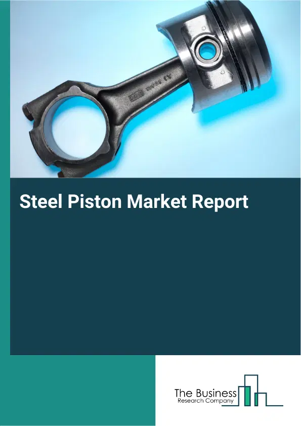 Global Steel Piston Market Report 2026