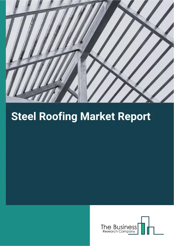 Global Steel Roofing Market Report 2026