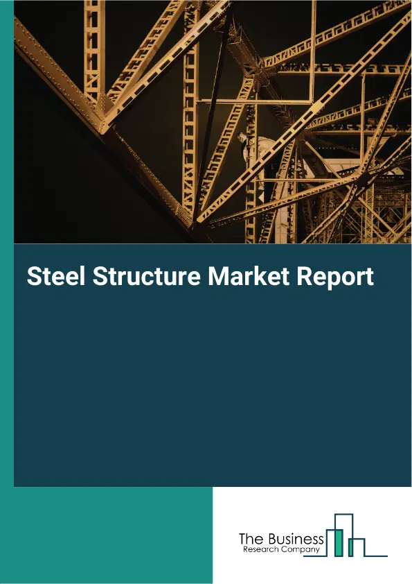 Global Steel Structure Market Report 2026