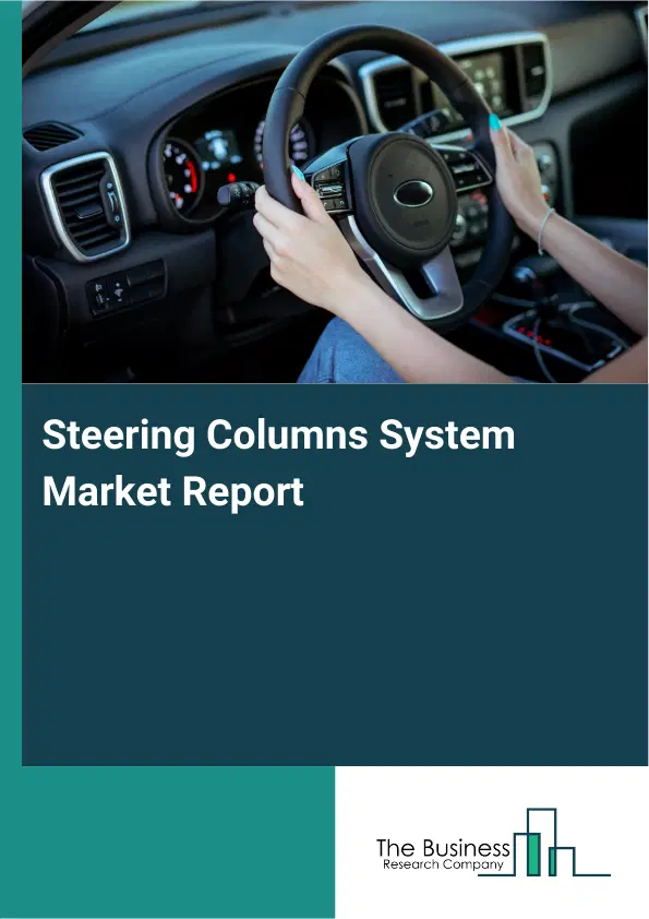 Global Steering Columns System Market Report 2026
