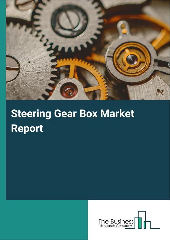 Global Steering Gear Box Market Report 2026