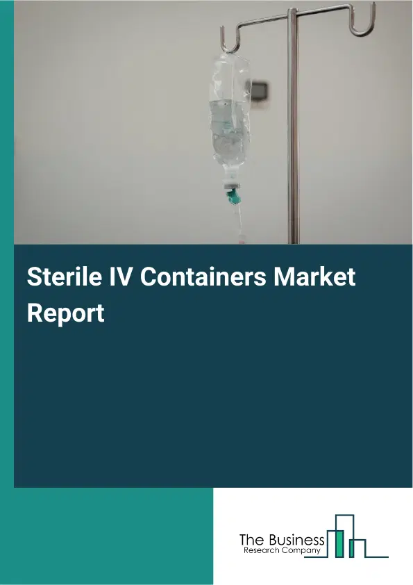 Global Sterile IV Containers Market Report 2026