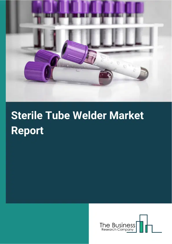 Global Sterile Tube Welder Market Report 2026