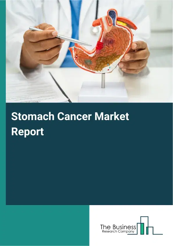 Global Stomach Cancer Market Report 2026