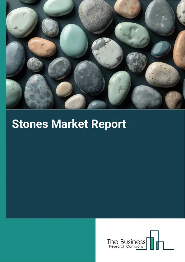 Global Stones Market Report 2026