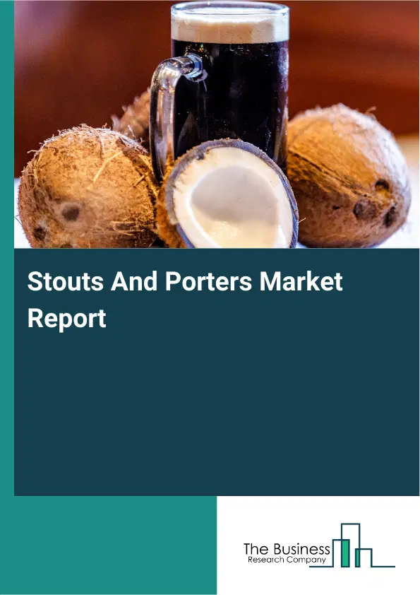 Global Stouts And Porters Market Report 2026
