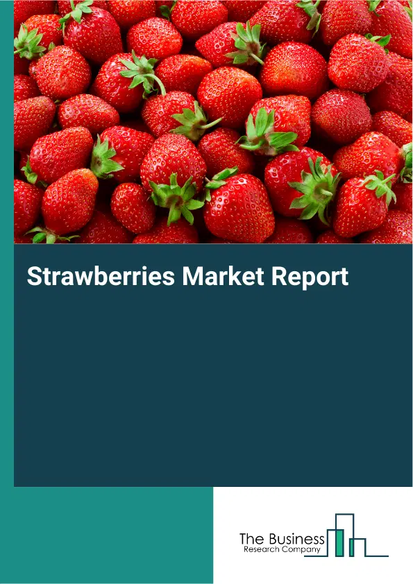 Global Strawberries Market Report 2026