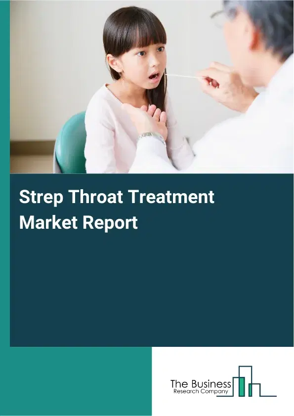 Global Strep Throat Treatment Market Report 2026