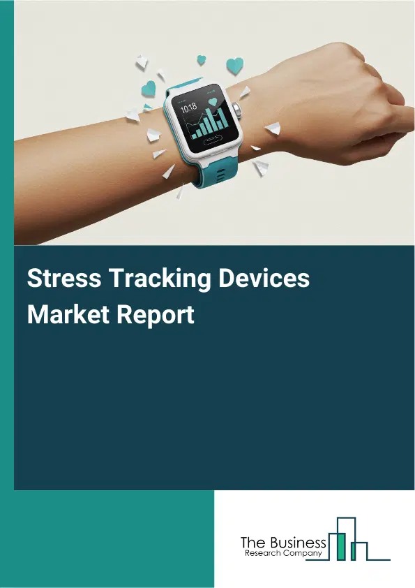 Global Stress Tracking Devices Market Report 2026