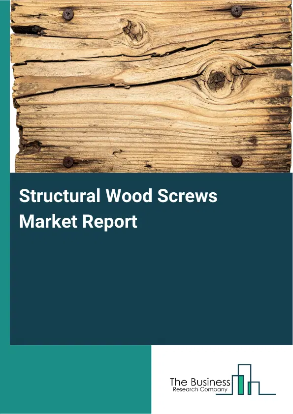 Global Structural Wood Screws Market Report 2026
