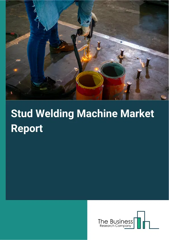 Global Stud Welding Machine Market Report 2026
