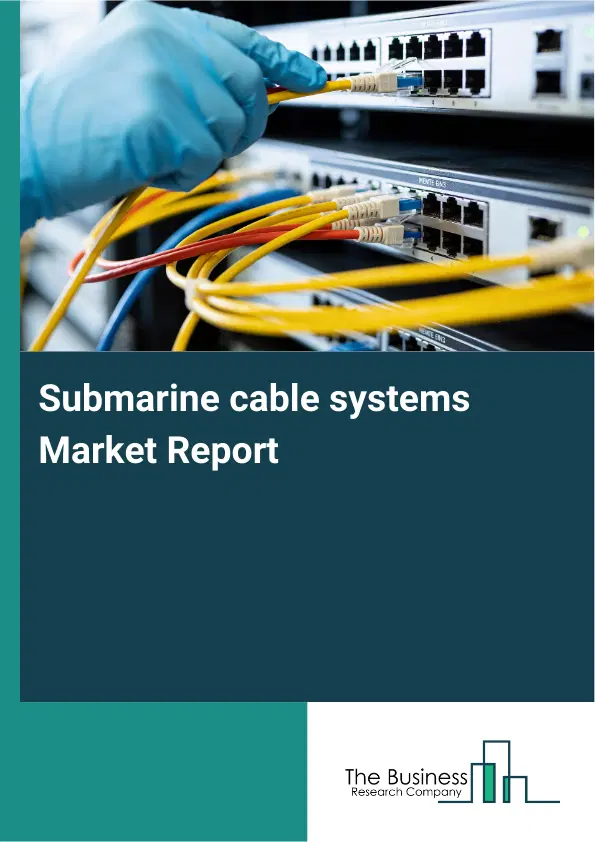 Global Submarine cable systems Market Report 2026