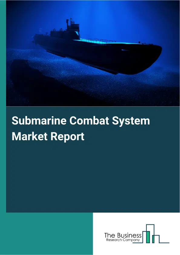 Global Submarine Combat System Market Report 2026