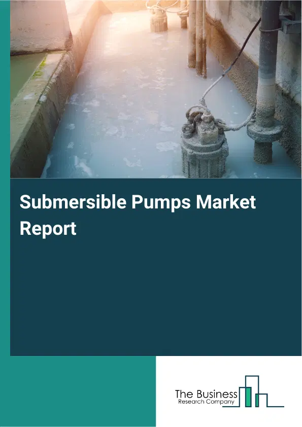 Global Submersible Pumps Market Report 2026