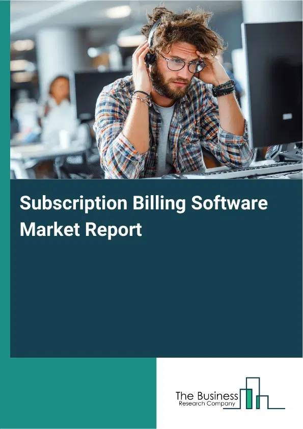 Global Subscription Billing Software Market Report 2026