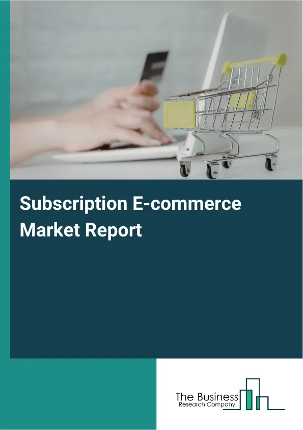 Global Subscription E-commerce Market Report 2026