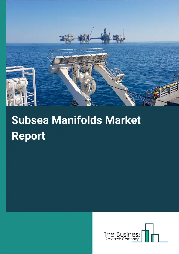 Global Subsea Manifolds Market Report 2026