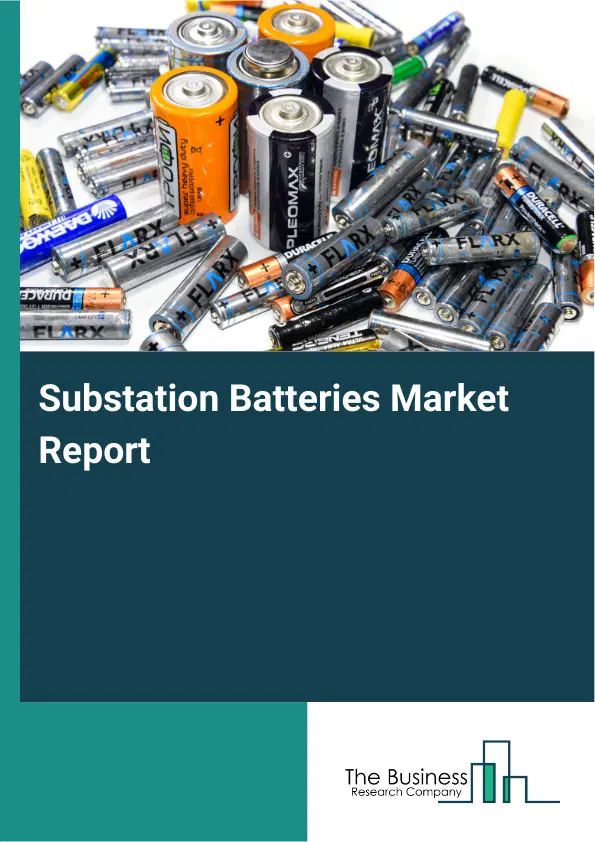 Global Substation Batteries Market Report 2026