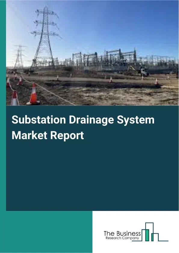 Global Substation Drainage System Market Report 2026